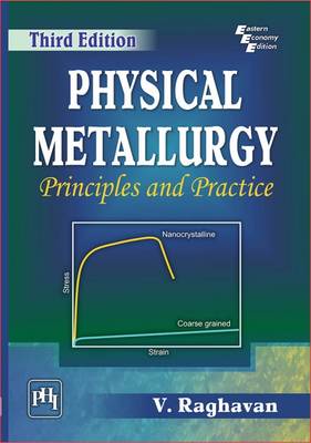Physical Metallurgy: Principles and Practice - Raghavan, V.