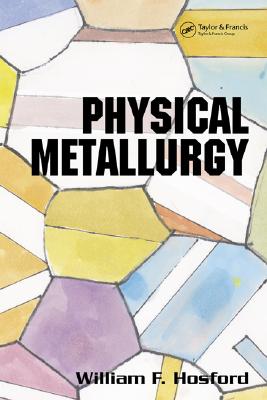 Physical Metallurgy - Hosford, William F