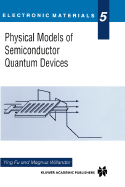 Physical Models of Semiconductor Quantum Devices - Willander, Magnus, and Ying Fu, Fu, and Willander, Mangus (Editor)