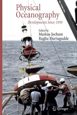 Physical Oceanography: Developments Since 1950 - Jochum, Markus (Editor), and Murtugudde, Raghu (Editor)