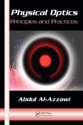 Physical Optics: Principles and Practices - Al-Azzawi, Abdul