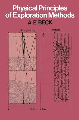 Physical Principles of Exploration Methods - Beck, A.E.