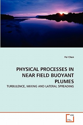 Physical Processes in Near Field Buoyant Plumes - Chen, Fei