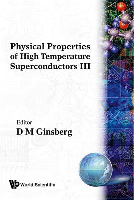 Physical Properties of High Temperature Superconductors III - Ginsberg, Donald M (Editor)