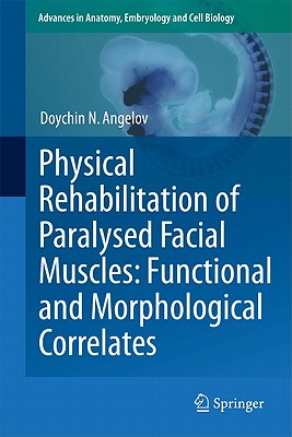 Physical Rehabilitation of Paralysed Facial Muscles: Functional and Morphological Correlates - Angelov, Doychin N.