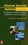 Physical Security Systems Handbook: The Design and Implementation of Electronic Security Systems