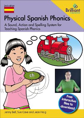 Physical Spanish Phonics: 20 Memorable Sound, Action and Spelling Combinations for Practising Pronunciation and Word Recognition - Bell, Jenny, and Cave, Sue, and Haig, Jean