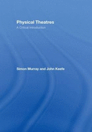 Physical Theatres: A Critical Introduction