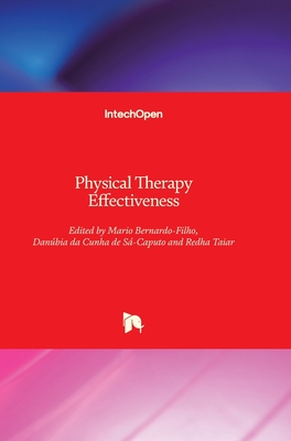 Physical Therapy Effectiveness - Bernardo-Filho, Mario (Editor), and S-Caputo, Danbiada Cunha de (Editor), and Taiar, Redha (Editor)