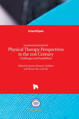 Physical Therapy Perspectives in the 21st Century: Challenges and Possibilities - Bettany-Saltikov, Josette (Editor), and Paz-Lourido, Berta (Editor)