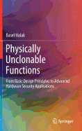 Physically Unclonable Functions: From Basic Design Principles to Advanced Hardware Security Applications