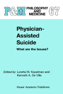 Physician-Assisted Suicide: What Are the Issues?: What Are the Issues?