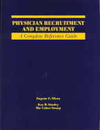 Physician Recruitment and Employment: A Complete Reference Guide