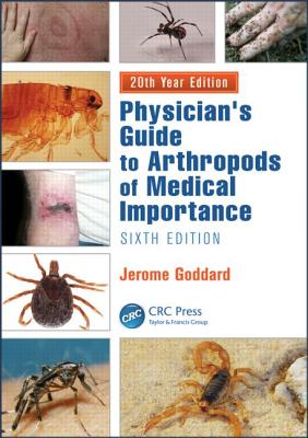 Physician's Guide to Arthropods of Medical Importance - Goddard, Jerome