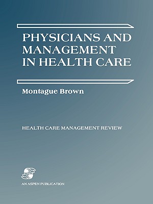 Physicians & Management Health Care - Brown, and Brown, Phillip, and Brown, Montague, Dr., Ph.D. (Editor)