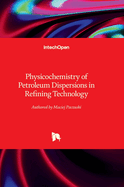 Physicochemistry of Petroleum Dispersions in Refining Technology