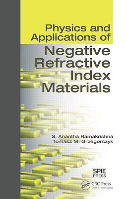 Physics and Applications of Negative Refractive Index Materials - Ramakrishna, S Anantha, and Grzegorczyk, Tomasz M