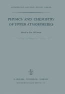 Physics and Chemistry of Upper Atmosphere: Proceedings of a Symposium Organized by the Summer Advanced Study Institute, Held at the University of Orlans, France, July 31 -- August 11, 1972
