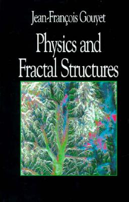 Physics and Fractal Structures - Gouyet, Jean-Francois, and Mandelbrot, B (Foreword by)