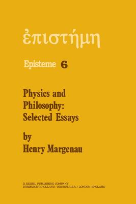 Physics and Philosophy: Selected Essays - Margenau, H