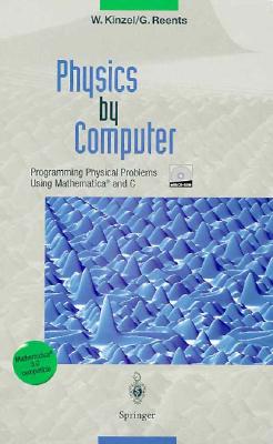 Physics by Computer: Programming Physical Problems Using Mathematica(r) and C - Clajus, M (Translated by), and Kinzel, Wolfgang, and Freeland-Clajus, B (Translated by)