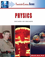 Physics: Decade by Decade - Bortz, Fred, PH.D., and Cannon, William J (Editor)