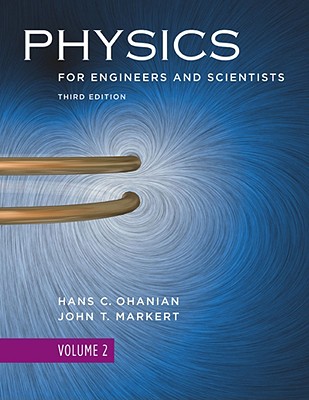 Physics for Engineers and Scientists - Ohanian, Hans C, and Markert, John T
