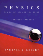 Physics for Scientists and Engineers: A Strategic Approach with Modern Physics (CHS 1-42) W/Mastering Physics - Knight, Randall D