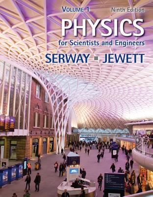 Physics for Scientists and Engineers, Volume 1 - Serway, Raymond A, and Jewett, John W