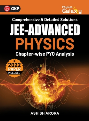Physics Galaxy 2023: JEE Advanced - Physics - Chapter wise PYQ Analysis by Ashish Arora - Arora, Ashish