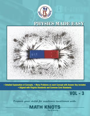 Physics Made Easy - Vol-3: High School Physics - Pothapragada, Raksha (Editor), and Knots LLC, Math