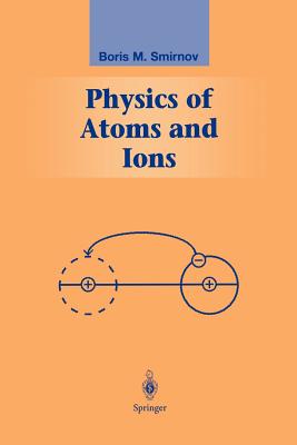 Physics of Atoms and Ions - Smirnov, Boris M.