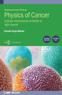 Physics of Cancer, Volume 6 (Second Edition): Cellular mechanisms to foster or fight cancer