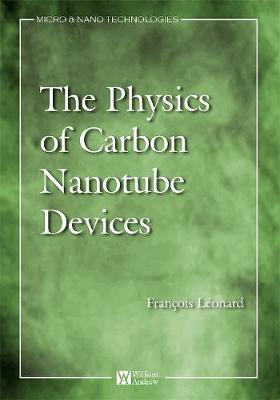 Physics of Carbon Nanotube Devices - Leonard, Francois