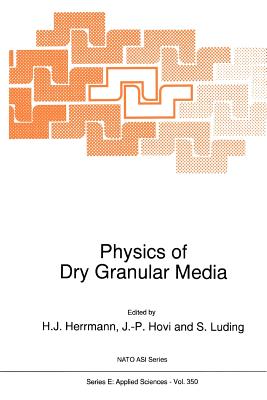 Physics of Dry Granular Media - Herrmann, H.J. (Editor), and Hovi, J.-P. (Editor), and Luding, S. (Editor)