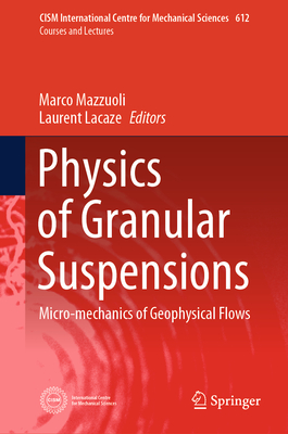 Physics of Granular Suspensions: Micro-mechanics of Geophysical Flows - Mazzuoli, Marco (Editor), and Lacaze, Laurent (Editor)