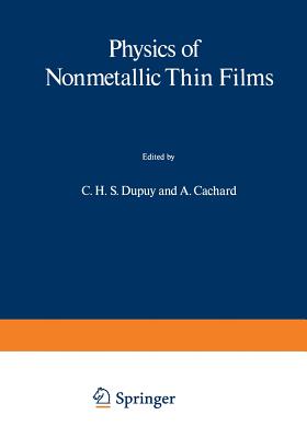 Physics of Nonmetallic Thin Films - Dupuy, C H S, and Cachard, A