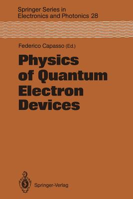 Physics of Quantum Electron Devices - Capasso, Federico (Editor)