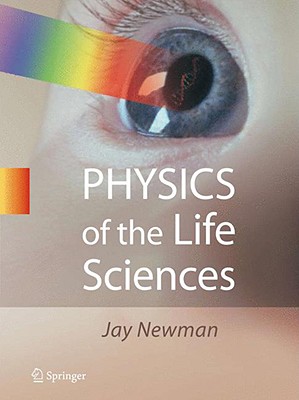 Physics of the Life Sciences - Newman, Jay