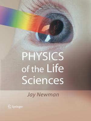 Physics of the Life Sciences - Newman, Jay