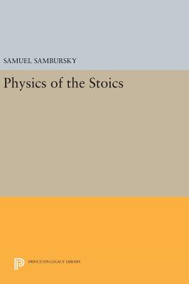 Physics of the Stoics - Sambursky, Samuel
