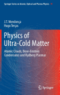 Physics of Ultra-Cold Matter: Atomic Clouds, Bose-Einstein Condensates and Rydberg Plasmas