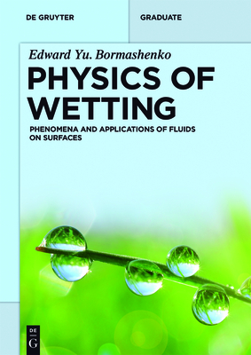 Physics of Wetting: Phenomena and Applications of Fluids on Surfaces - Bormashenko, Edward Yu