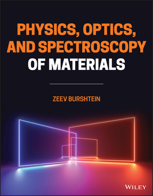 Physics, Optics, and Spectroscopy of Materials - Burshtein, Zeev