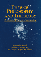 Physics, Philosophy, and Theology: A Common Quest for Understanding