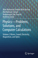 Physics-Problems, Solutions, and Computer Calculations: Volume 2 Waves, Sound, Electricity, Magnetism, and Optics