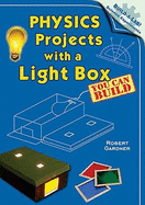 Physics Projects with a Light Box You Can Build - Gardner, Robert