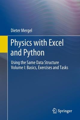 Physics with Excel and Python: Using the Same Data Structure Volume I: Basics, Exercises and Tasks - Mergel, Dieter