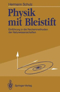 Physik Mit Bleistift: Einfa1/4hrung in Die Rechenmethoden Der Naturwissenschaften - Schulz, Hermann