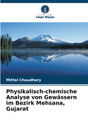 Physikalisch-chemische Analyse von Gew?ssern im Bezirk Mehsana, Gujarat